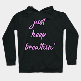 Just Keep Breathin Hoodie